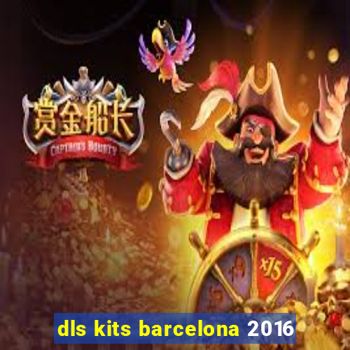 dls kits barcelona 2016